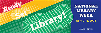 Ready Set Library! National Library Week April 7-13, 2024