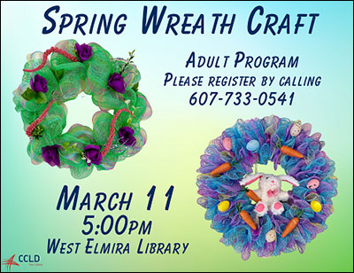 Spring Wreath Craft Adult Program - Please Register by calling 607-733-0541; March 11, 5pm West Elmira Library