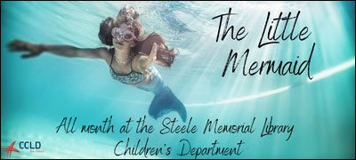 The Little Mermaid, All month at the Steele Memorial Library Children's Department